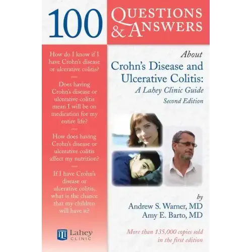 100 Questions & Answers about Crohns Disease and Ulcerative Colitis: A Lahey Clinic Guide: A Lahey Clinic Guide