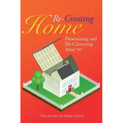 Re-Creating Home: Downsizing and De-Cluttering After 50