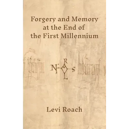 Forgery and Memory at the End of the First Millennium