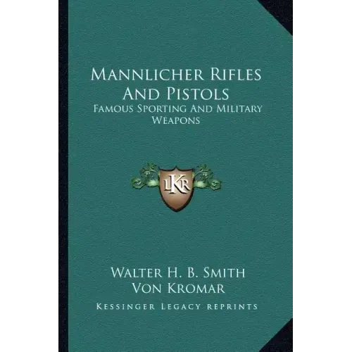 Mannlicher Rifles and Pistols: Famous Sporting and Military Weapons