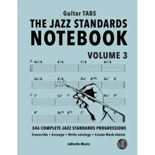 The Jazz Standards Notebook Vol. 3 - Guitar Tabs: 346 Complete Jazz Standards Progressions