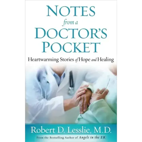 Notes from a Doctor's Pocket: Heartwarming Stories of Hope and Healing