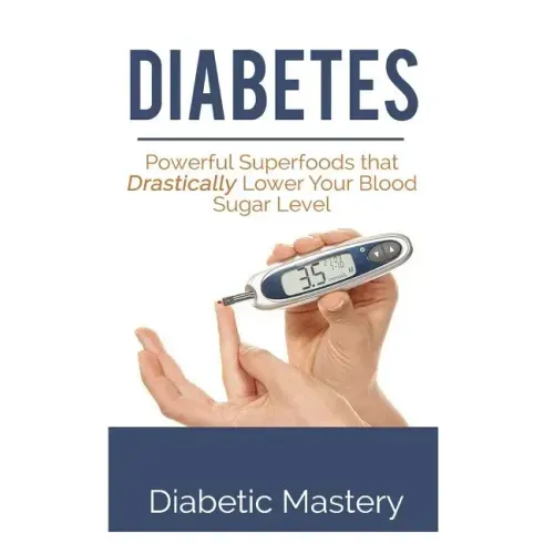 Diabetes: Powerful Superfoods that Drastically Lower Your Blood Sugar Level