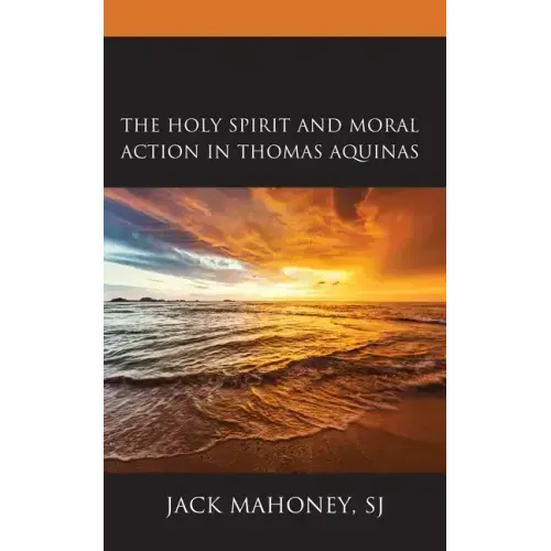 The Holy Spirit and Moral Action in Thomas Aquinas