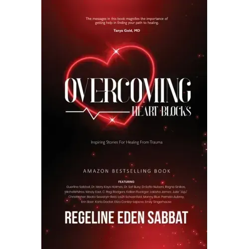 Overcoming Heart Blocks: Inspiring Stories for Healing from Trauma