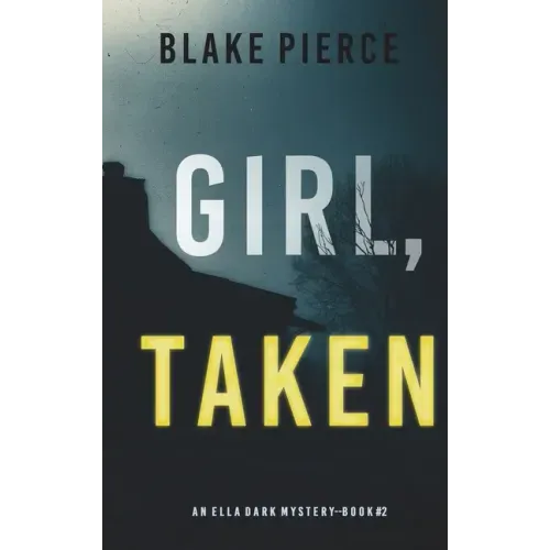 Girl, Taken (An Ella Dark FBI Suspense Thriller-Book 2)