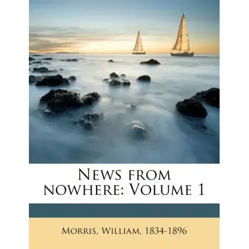 News from Nowhere: Volume 1