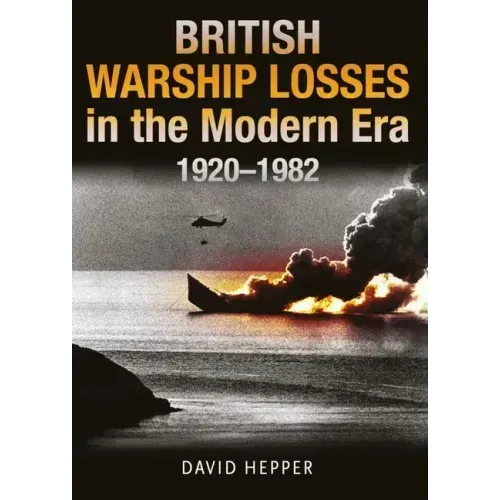 British Warship Losses in the Modern Era, 1920-1982