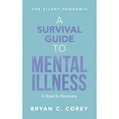 A Survival Guide to Mental Illness: A Road to Recovery