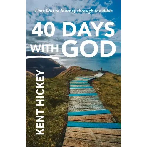 40 Days with God: Time Out to Journey Through the Bible