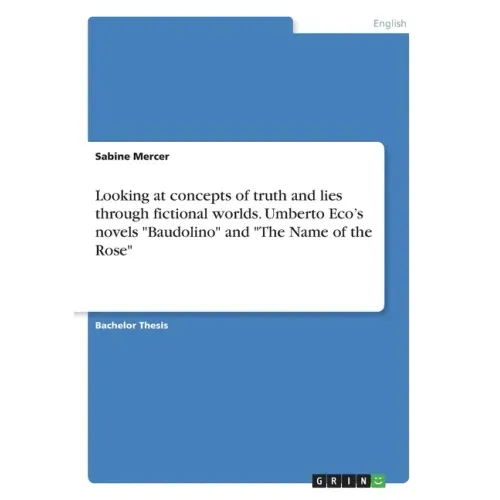 Looking at concepts of truth and lies through fictional worlds. Umberto Eco's novels "Baudolino" and "The Name of the Rose"