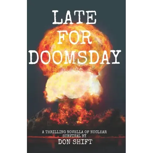 Late For Doomsday: a thrilling novella of nuclear survival