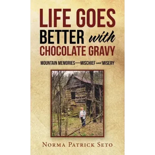 Life Goes Better with Chocolate Gravy: Mountain Memories-Mischief and Misery