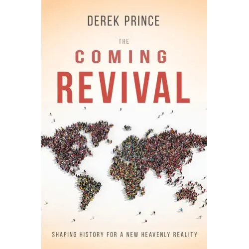 The Coming Revival: Shaping History for a New Heavenly Reality