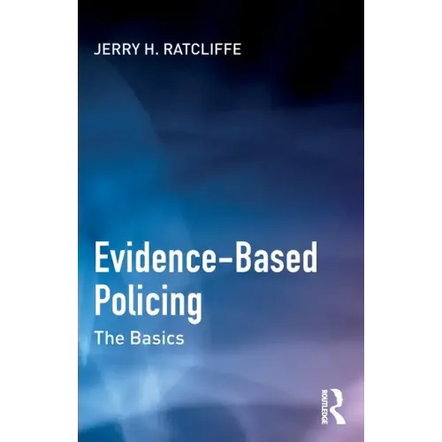 Evidence-Based Policing: The Basics