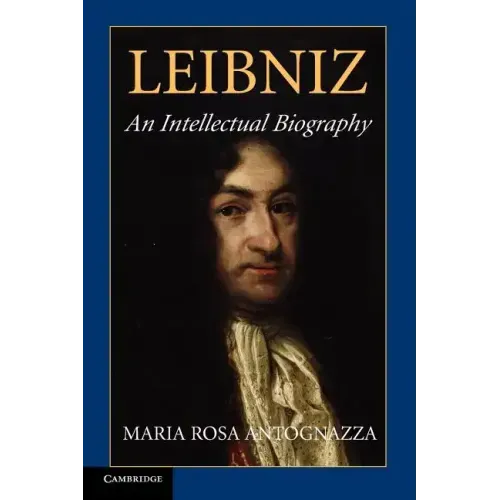Leibniz: An Intellectual Biography