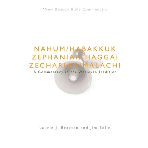 Nbbc, Nahum - Malachi: A Commentary in the Wesleyan Tradition