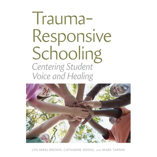 Trauma-Responsive Schooling: Centering Student Voice and Healing