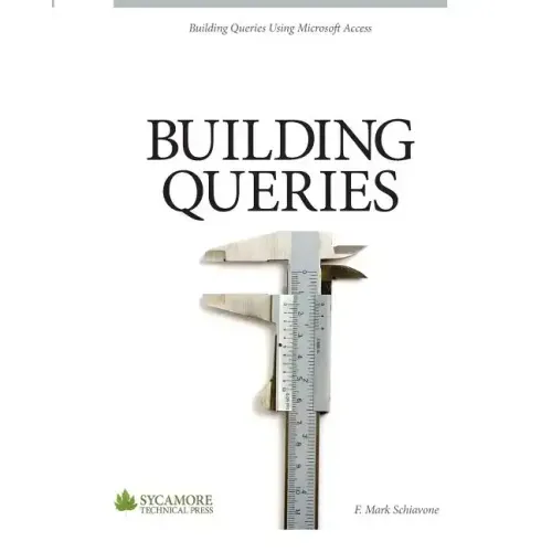 Building Queries: Using Microsoft Access 2010