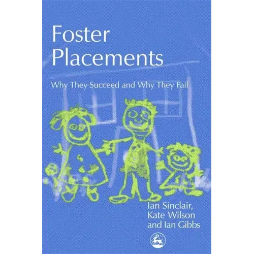 Foster Placements: Why They Succeed and Why They Fail