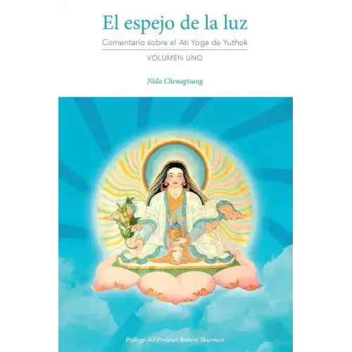 El espejo de la luz: Comentario sobre el Ati Yoga de Yuthok Volumen Uno