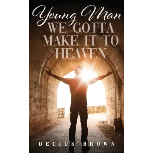 Young Man We Gotta Make It To Heaven