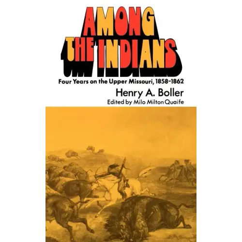 Among the Indians: Four Years on the Upper Missouri, 1858-1862