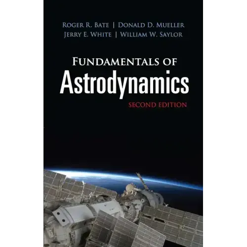 Fundamentals of Astrodynamics: Second Edition