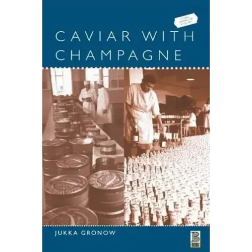 Caviar with Champagne: Common Luxury and the Ideals of the Good Life in Stalin's Russia