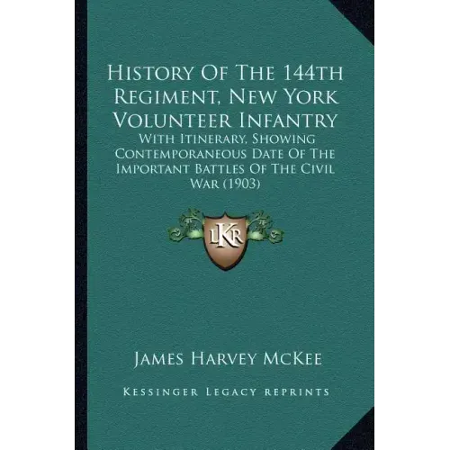History Of The 144th Regiment, New York Volunteer Infantry: With Itinerary, Showing Contemporaneous Date Of The Important Battles Of The Civil War (19