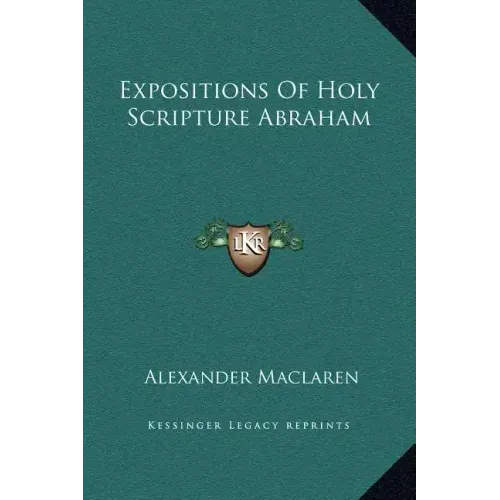 Expositions of Holy Scripture Abraham