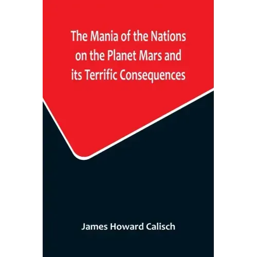 The Mania of the Nations on the Planet Mars and its Terrific Consequences; A Combination of Fun and Wisdom