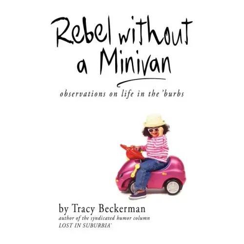 Rebel Without a Minivan: Observations on Life in the 'Burbs