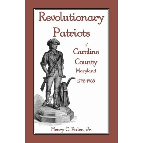 Revolutionary Patriots of Caroline County, Maryland, 1775-1783
