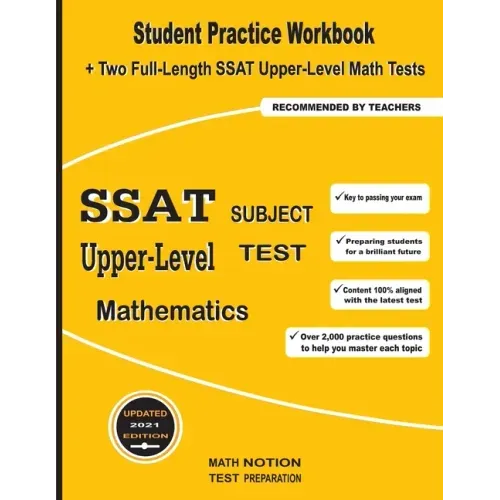 SSAT Upper-Level Subject Test Mathematics: Student Practice Workbook + Two Full-Length SSAT Upper-Level Math Tests