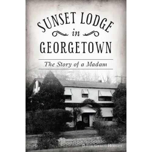 Sunset Lodge in Georgetown: The Story of a Madam