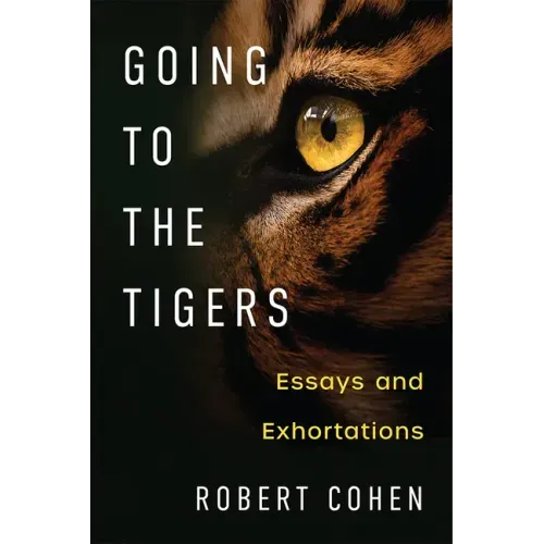 Going to the Tigers: Essays and Exhortations