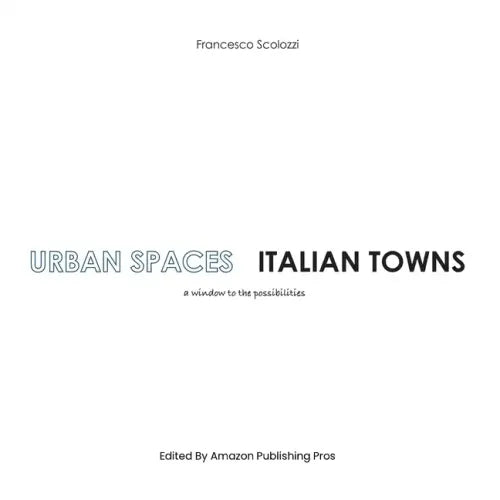 Urban Spaces Italian Towns: a window to the possibilities