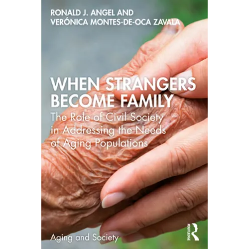 When Strangers Become Family: The Role of Civil Society in Addressing the Needs of Aging Populations