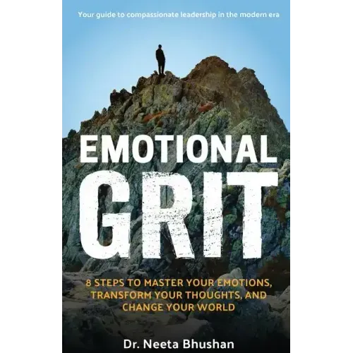 Emotional GRIT: 8 steps to master your emotions, transform your thoughts & change your world