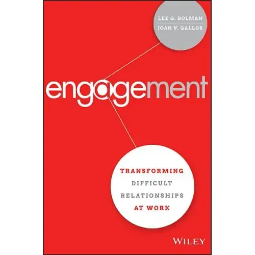 Engagement: Transforming Difficult Relationships at Work