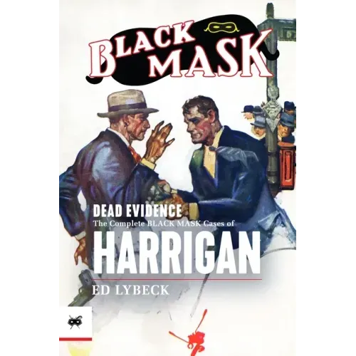 Dead Evidence: The Complete Black Mask Cases of Harrigan