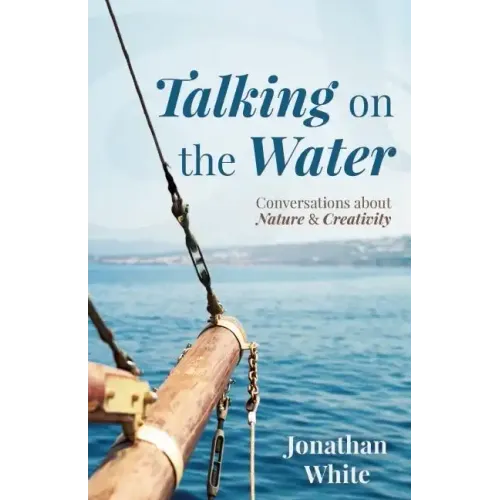 Talking on the Water: Conversations about Nature and Creativity