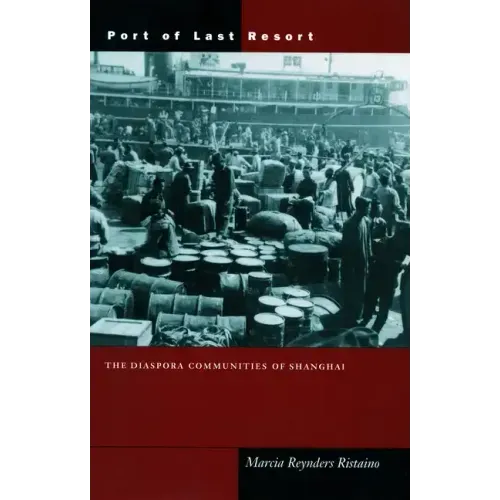 Port of Last Resort: The Diaspora Communities of Shanghai