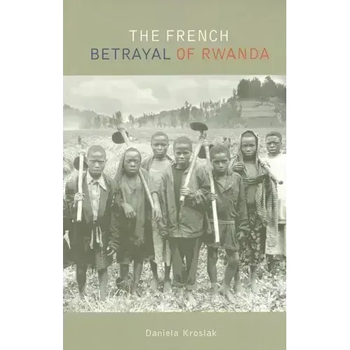 The French Betrayal of Rwanda