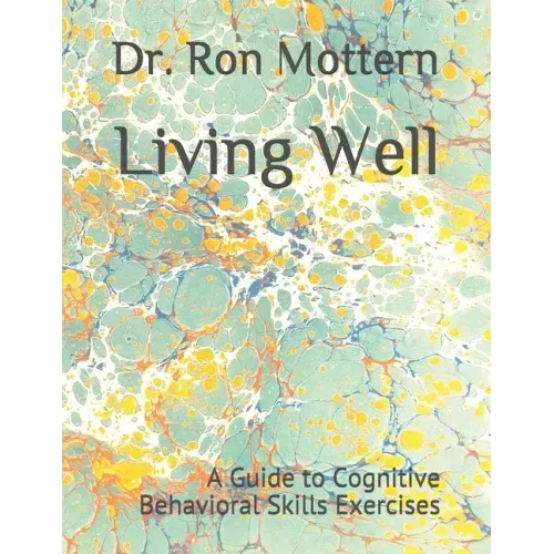 Living Well: A Guide to Cognitive Behavioral Skills Exercises