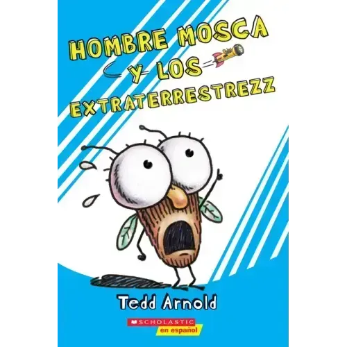 Hombre Mosca y los Extraterrestrezz = Fly Guy and the Alienzz