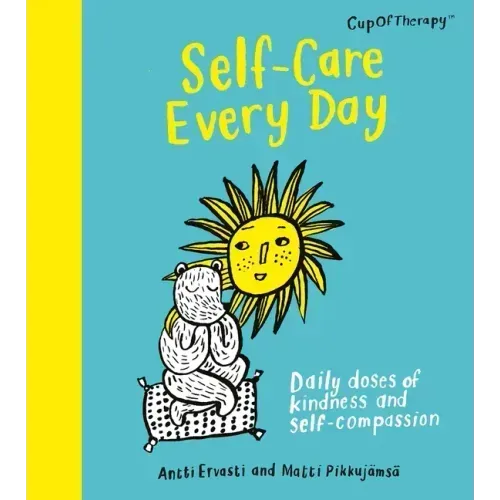Self-Care Every Day: Daily Doses of Kindness and Self-Compassion