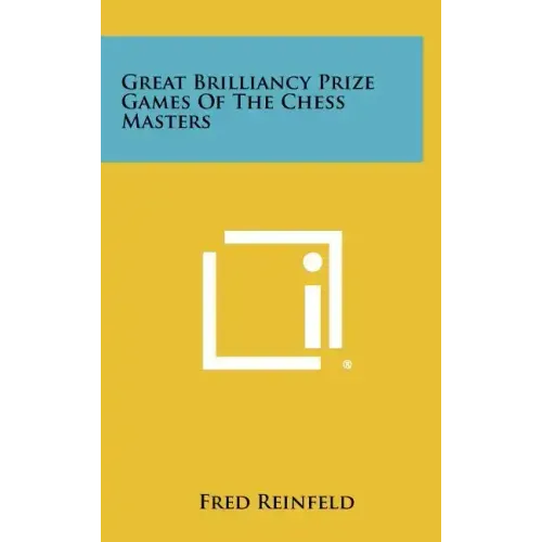 Great Brilliancy Prize Games Of The Chess Masters
