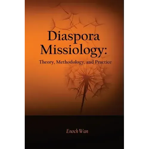 Diaspora Missiology: Theory, Methodology, and Practice